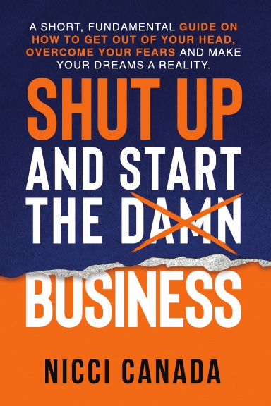 Shut Up and Start the Damn Business